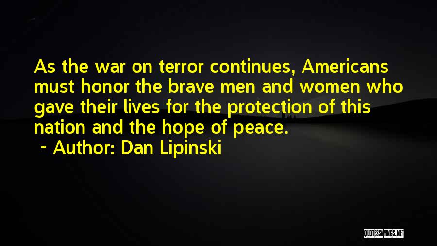 Dan Lipinski Quotes: As The War On Terror Continues, Americans Must Honor The Brave Men And Women Who Gave Their Lives For The