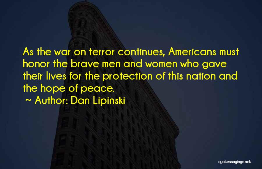 Dan Lipinski Quotes: As The War On Terror Continues, Americans Must Honor The Brave Men And Women Who Gave Their Lives For The