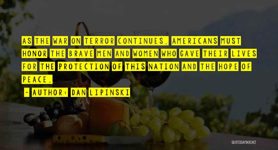 Dan Lipinski Quotes: As The War On Terror Continues, Americans Must Honor The Brave Men And Women Who Gave Their Lives For The