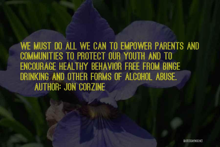 Jon Corzine Quotes: We Must Do All We Can To Empower Parents And Communities To Protect Our Youth And To Encourage Healthy Behavior