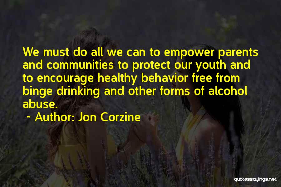 Jon Corzine Quotes: We Must Do All We Can To Empower Parents And Communities To Protect Our Youth And To Encourage Healthy Behavior