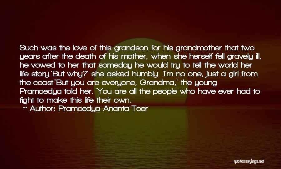 Pramoedya Ananta Toer Quotes: Such Was The Love Of This Grandson For His Grandmother That Two Years After The Death Of His Mother, When