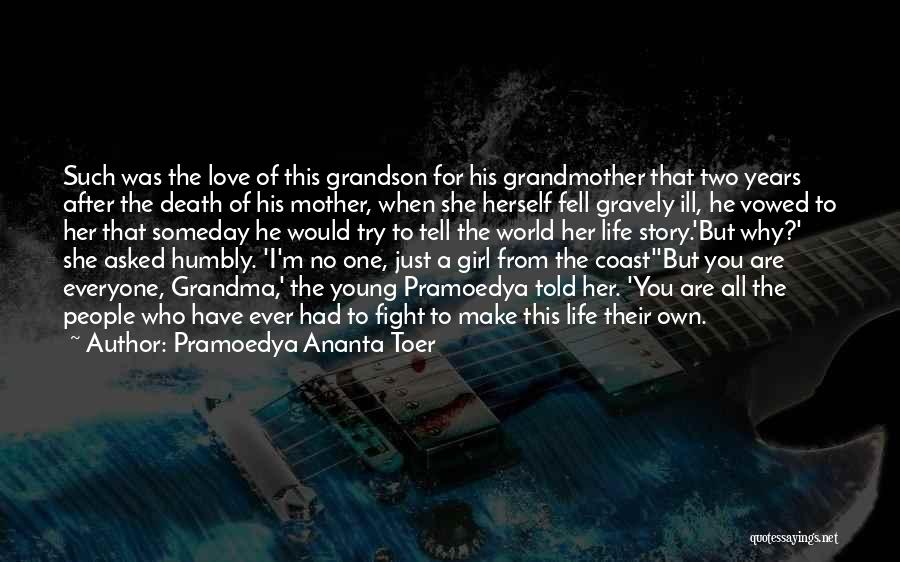 Pramoedya Ananta Toer Quotes: Such Was The Love Of This Grandson For His Grandmother That Two Years After The Death Of His Mother, When