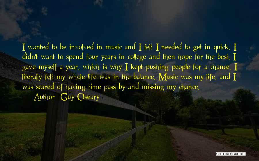 Guy Oseary Quotes: I Wanted To Be Involved In Music And I Felt I Needed To Get In Quick. I Didn't Want To