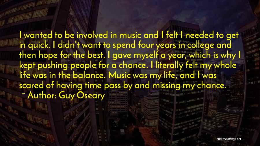 Guy Oseary Quotes: I Wanted To Be Involved In Music And I Felt I Needed To Get In Quick. I Didn't Want To