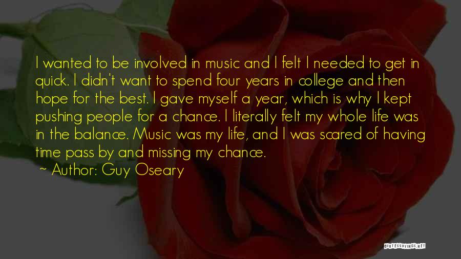 Guy Oseary Quotes: I Wanted To Be Involved In Music And I Felt I Needed To Get In Quick. I Didn't Want To