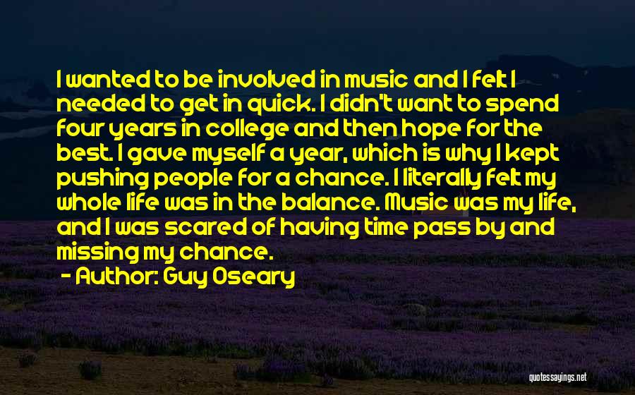 Guy Oseary Quotes: I Wanted To Be Involved In Music And I Felt I Needed To Get In Quick. I Didn't Want To
