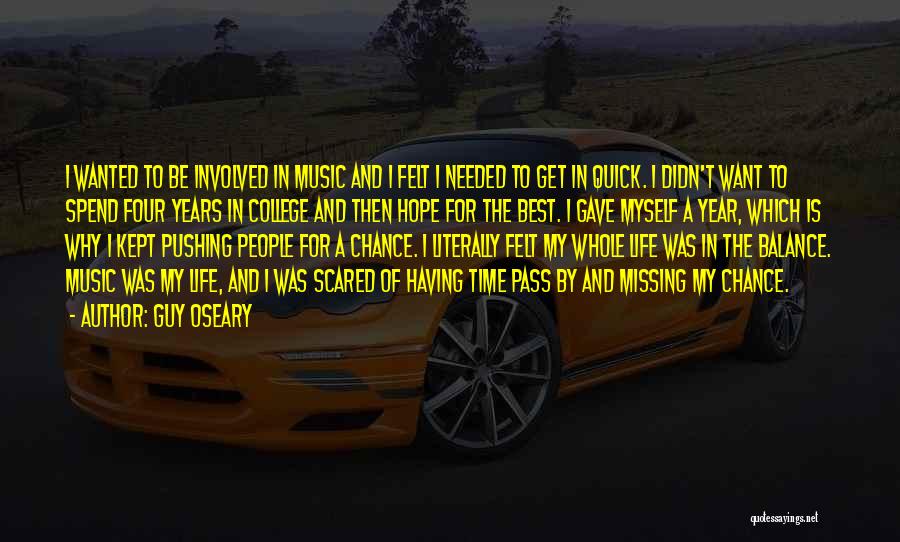 Guy Oseary Quotes: I Wanted To Be Involved In Music And I Felt I Needed To Get In Quick. I Didn't Want To