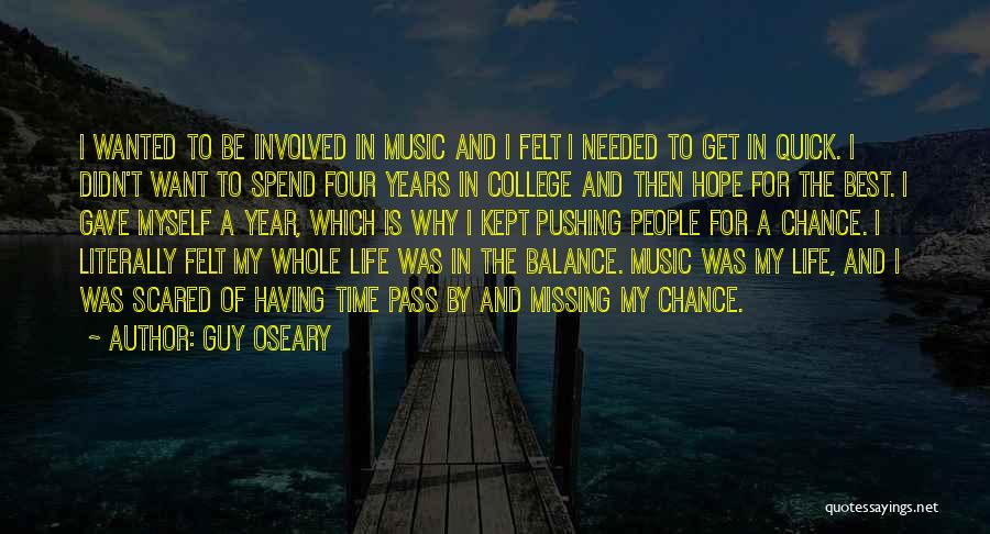 Guy Oseary Quotes: I Wanted To Be Involved In Music And I Felt I Needed To Get In Quick. I Didn't Want To