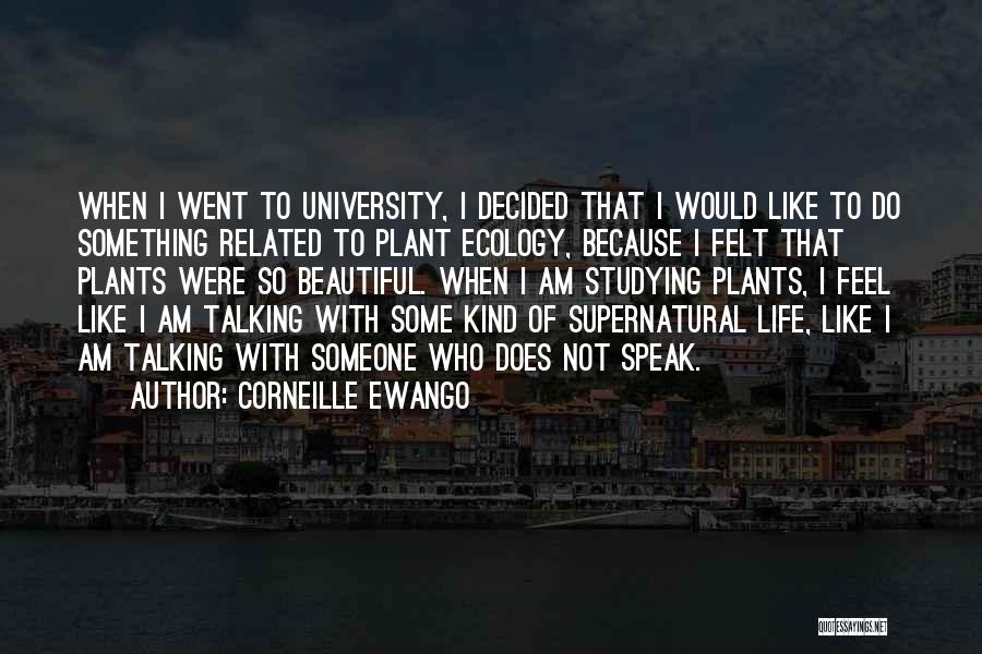 Corneille Ewango Quotes: When I Went To University, I Decided That I Would Like To Do Something Related To Plant Ecology, Because I