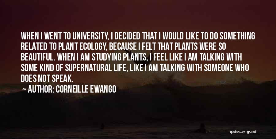 Corneille Ewango Quotes: When I Went To University, I Decided That I Would Like To Do Something Related To Plant Ecology, Because I