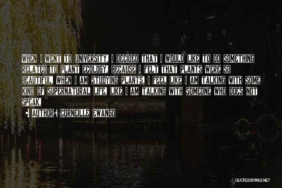 Corneille Ewango Quotes: When I Went To University, I Decided That I Would Like To Do Something Related To Plant Ecology, Because I