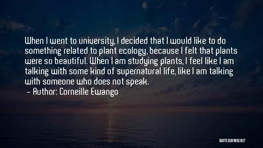 Corneille Ewango Quotes: When I Went To University, I Decided That I Would Like To Do Something Related To Plant Ecology, Because I