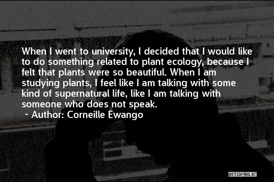 Corneille Ewango Quotes: When I Went To University, I Decided That I Would Like To Do Something Related To Plant Ecology, Because I