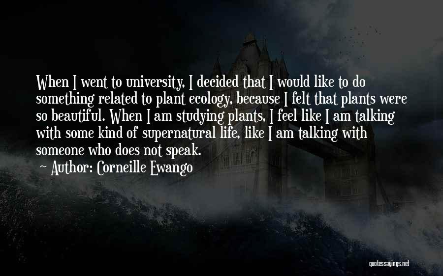 Corneille Ewango Quotes: When I Went To University, I Decided That I Would Like To Do Something Related To Plant Ecology, Because I