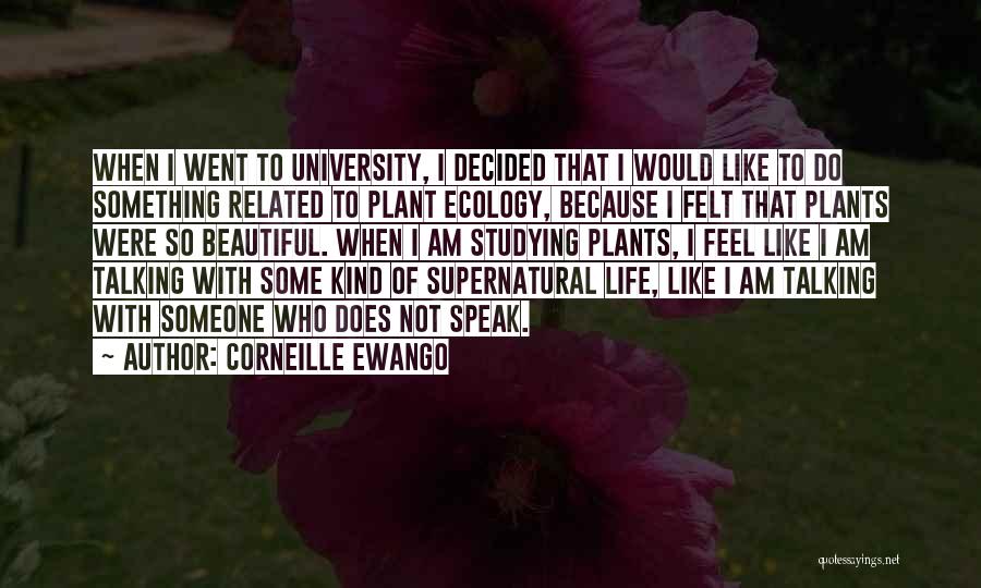 Corneille Ewango Quotes: When I Went To University, I Decided That I Would Like To Do Something Related To Plant Ecology, Because I