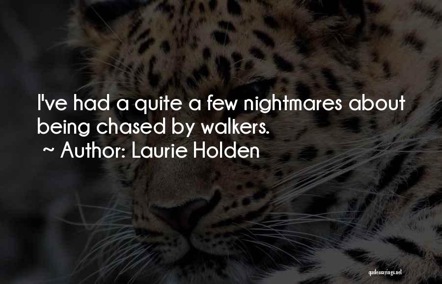 Laurie Holden Quotes: I've Had A Quite A Few Nightmares About Being Chased By Walkers.