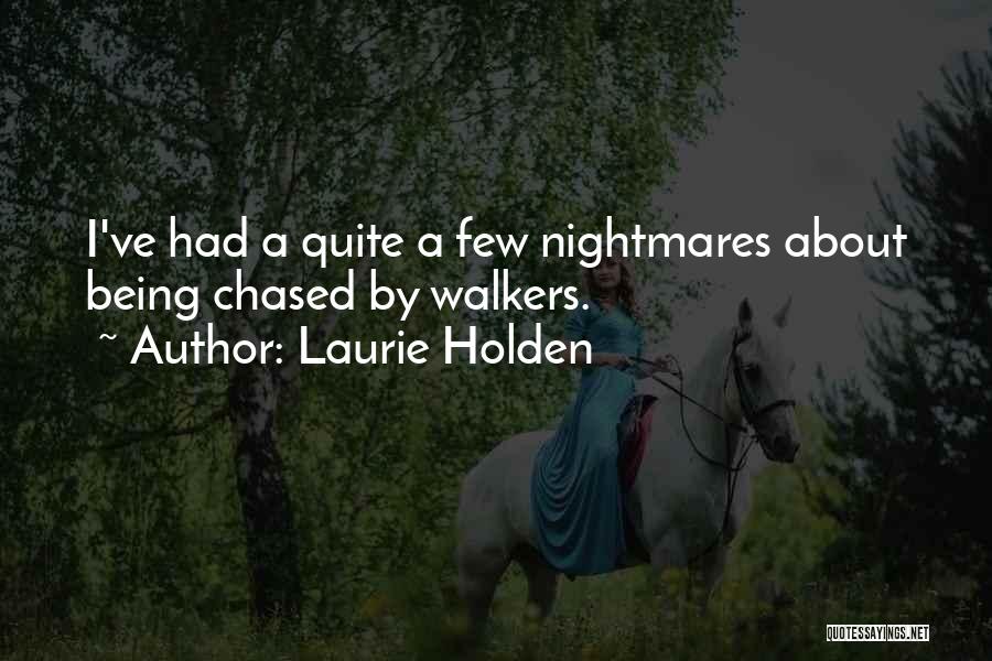 Laurie Holden Quotes: I've Had A Quite A Few Nightmares About Being Chased By Walkers.