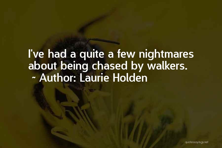 Laurie Holden Quotes: I've Had A Quite A Few Nightmares About Being Chased By Walkers.