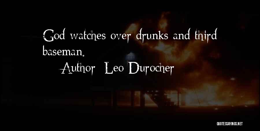 Leo Durocher Quotes: God Watches Over Drunks And Third Baseman.