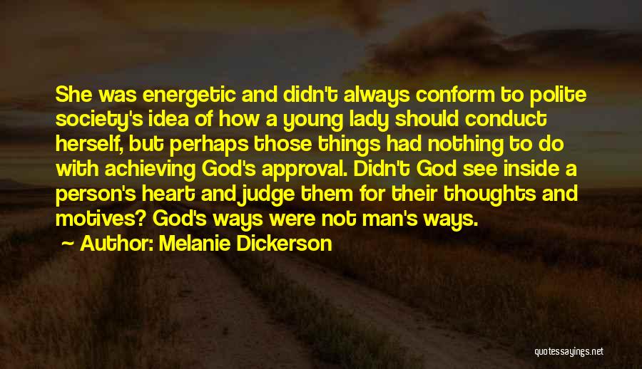 Melanie Dickerson Quotes: She Was Energetic And Didn't Always Conform To Polite Society's Idea Of How A Young Lady Should Conduct Herself, But