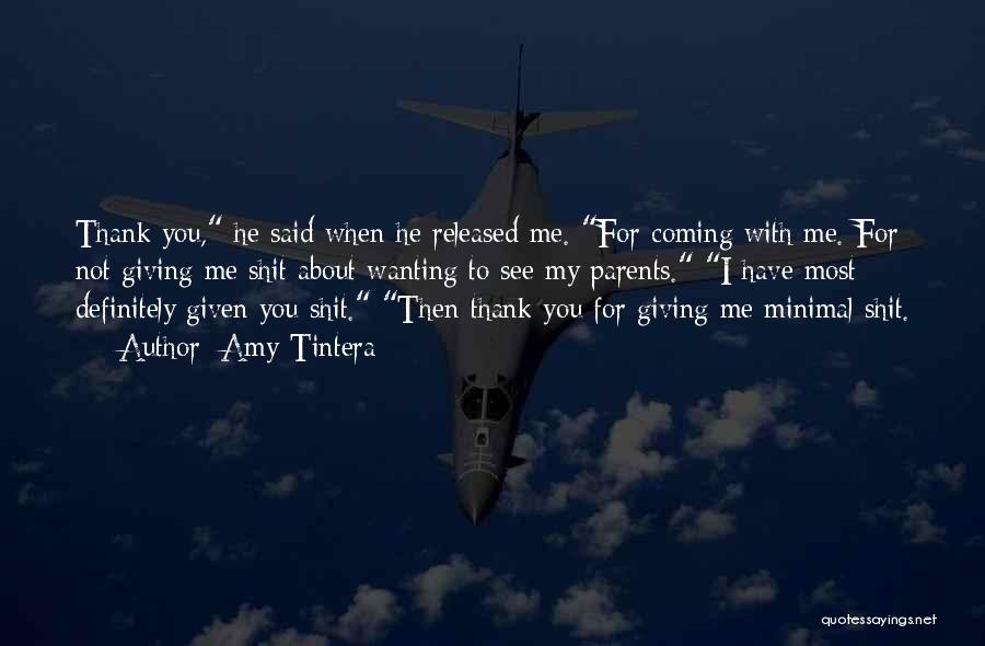 Amy Tintera Quotes: Thank You, He Said When He Released Me. For Coming With Me. For Not Giving Me Shit About Wanting To