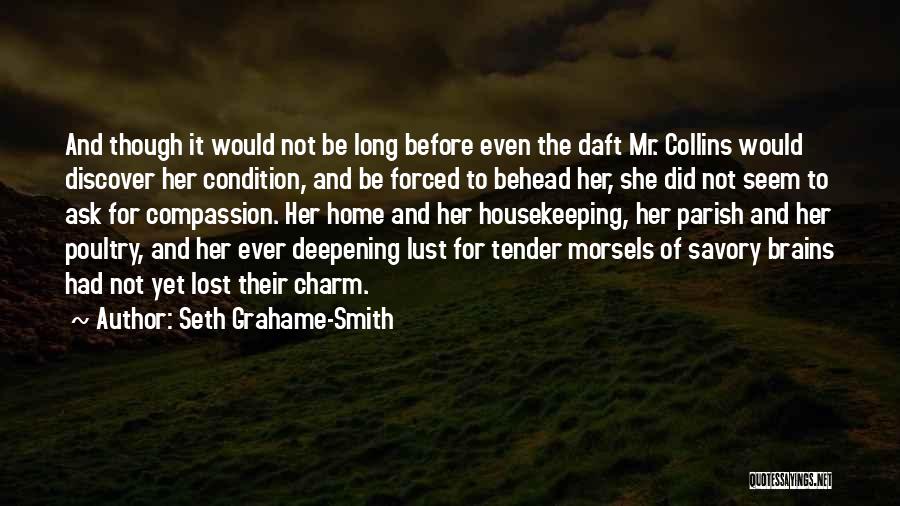 Seth Grahame-Smith Quotes: And Though It Would Not Be Long Before Even The Daft Mr. Collins Would Discover Her Condition, And Be Forced