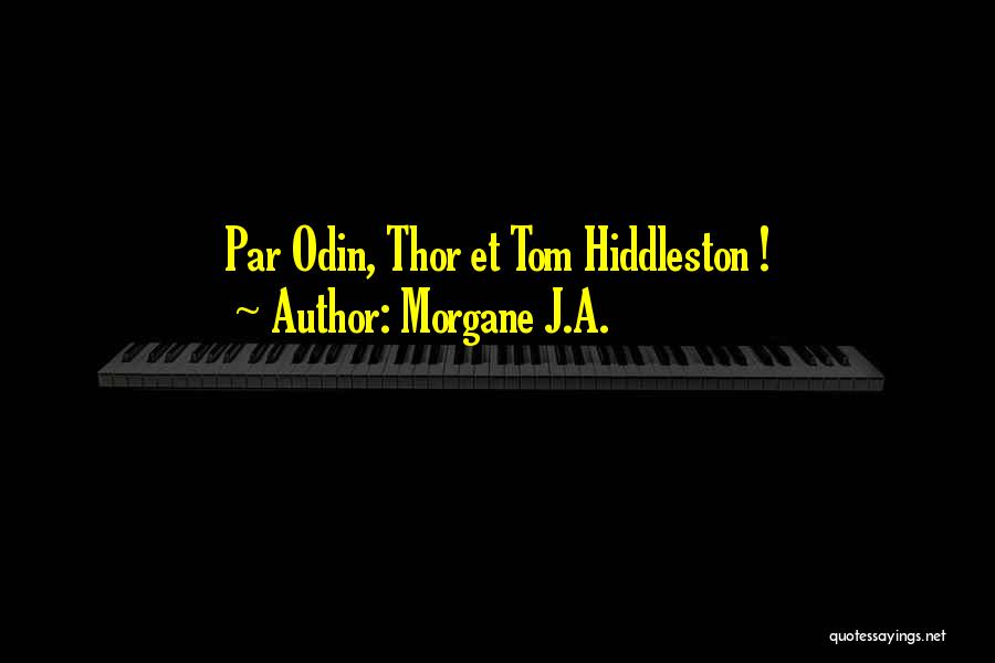 Morgane J.A. Quotes: Par Odin, Thor Et Tom Hiddleston !