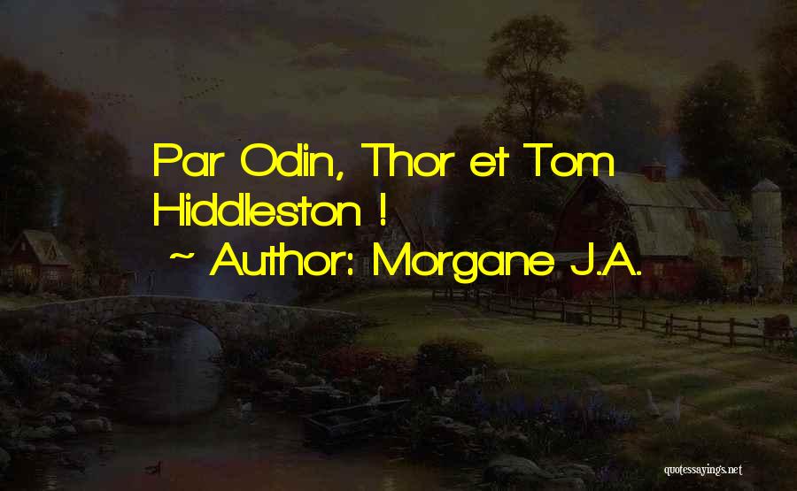 Morgane J.A. Quotes: Par Odin, Thor Et Tom Hiddleston !