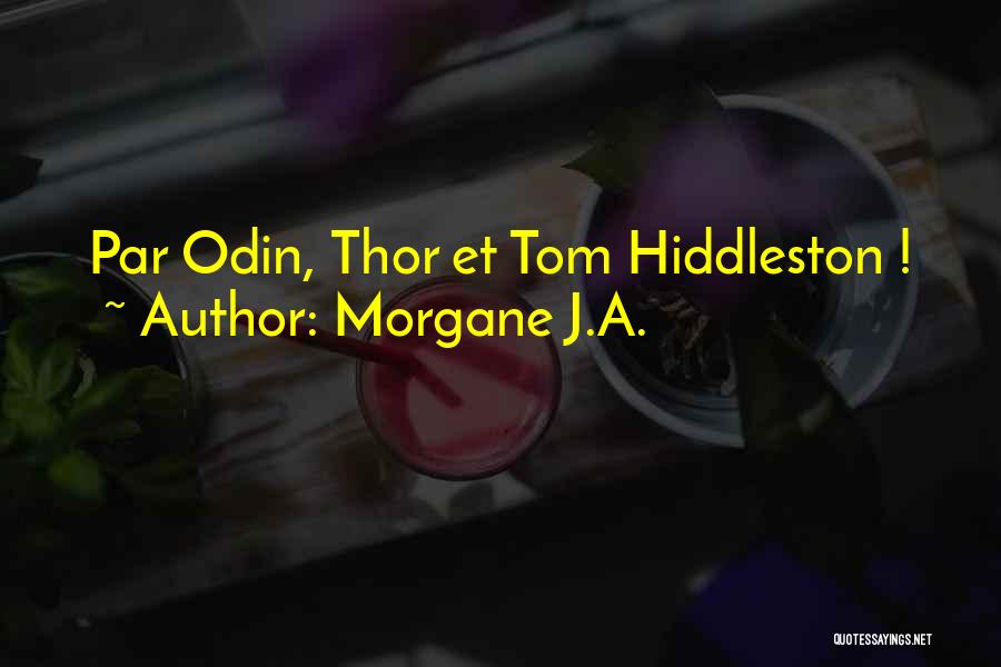 Morgane J.A. Quotes: Par Odin, Thor Et Tom Hiddleston !