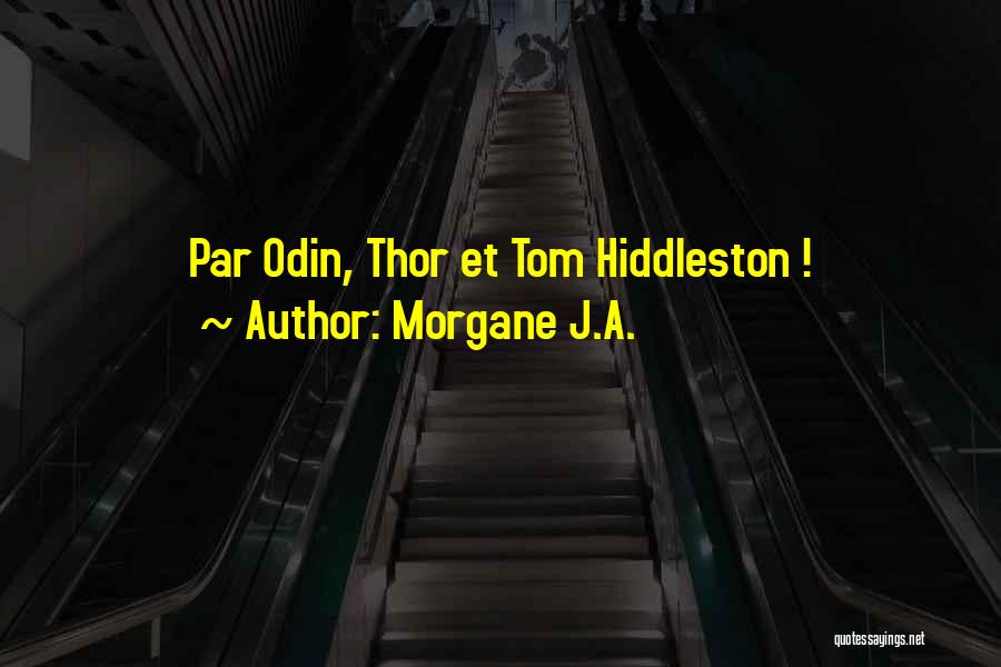 Morgane J.A. Quotes: Par Odin, Thor Et Tom Hiddleston !