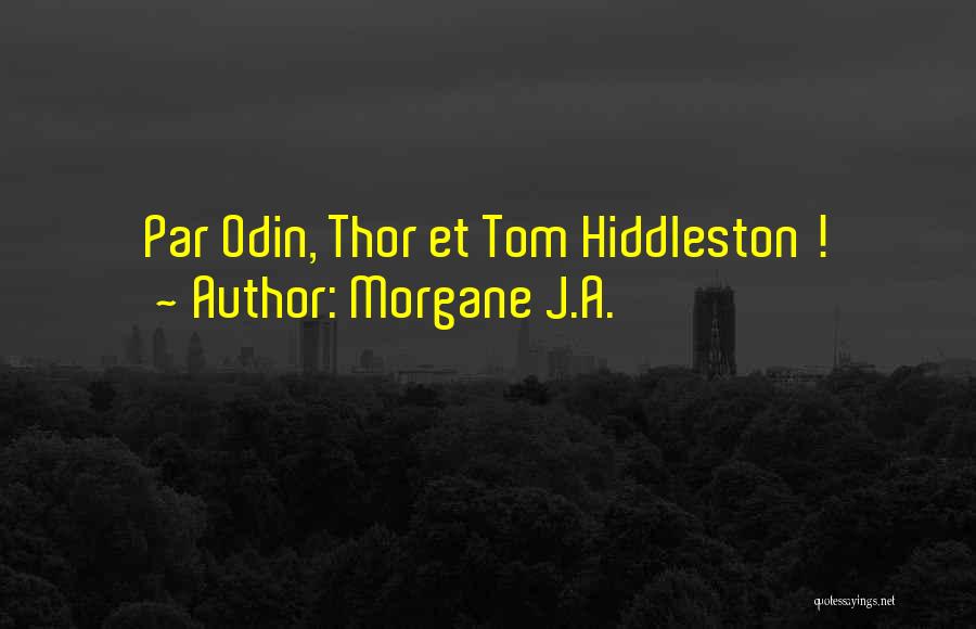 Morgane J.A. Quotes: Par Odin, Thor Et Tom Hiddleston !