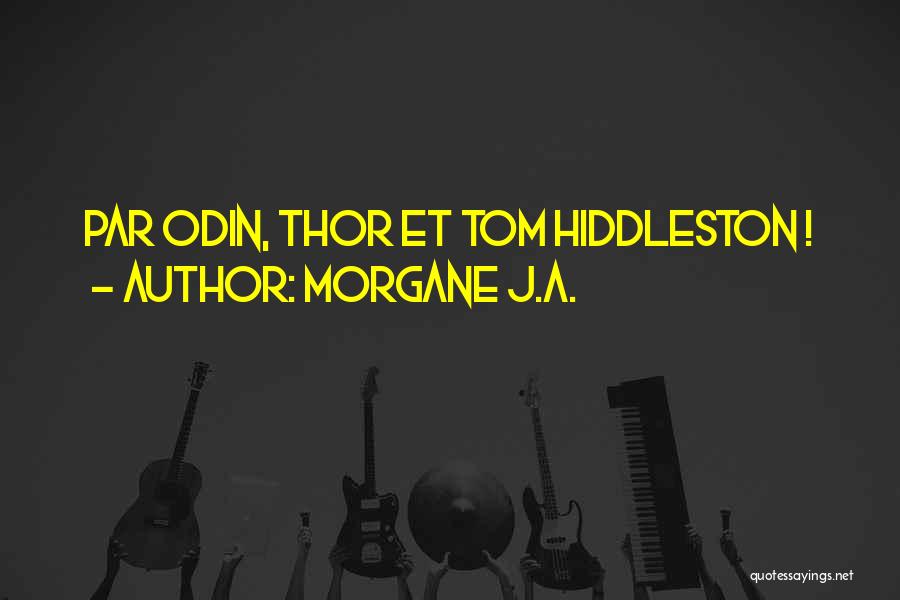 Morgane J.A. Quotes: Par Odin, Thor Et Tom Hiddleston !