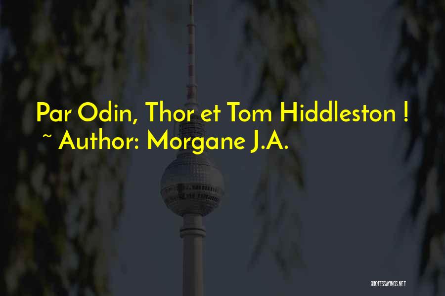 Morgane J.A. Quotes: Par Odin, Thor Et Tom Hiddleston !