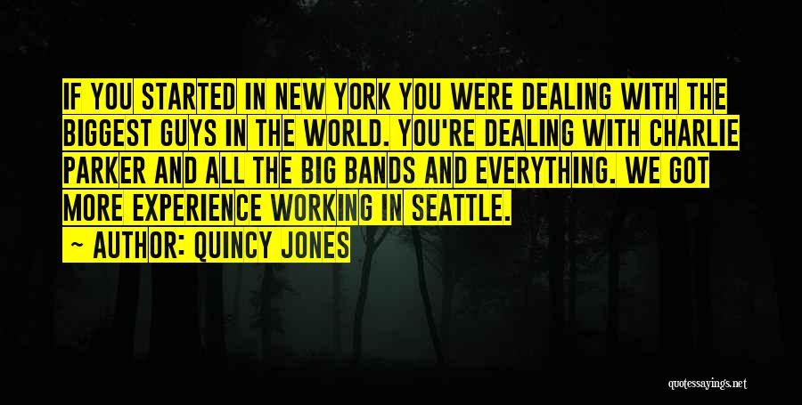 Quincy Jones Quotes: If You Started In New York You Were Dealing With The Biggest Guys In The World. You're Dealing With Charlie