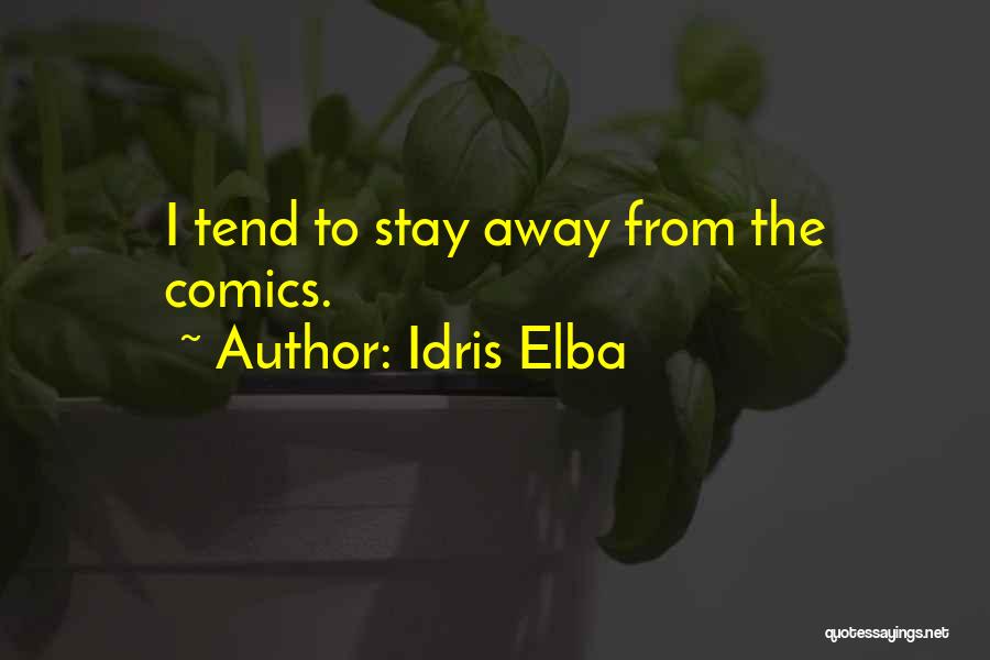 Idris Elba Quotes: I Tend To Stay Away From The Comics.