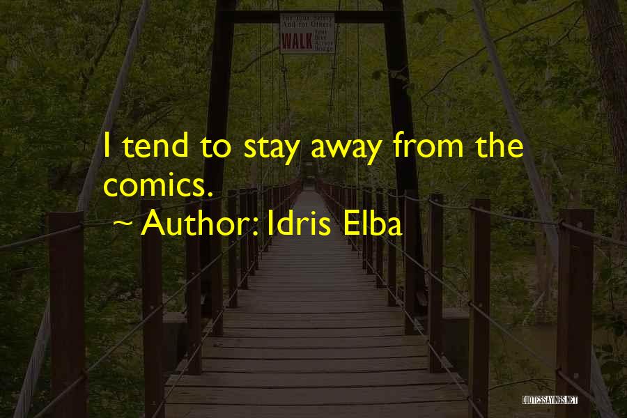 Idris Elba Quotes: I Tend To Stay Away From The Comics.