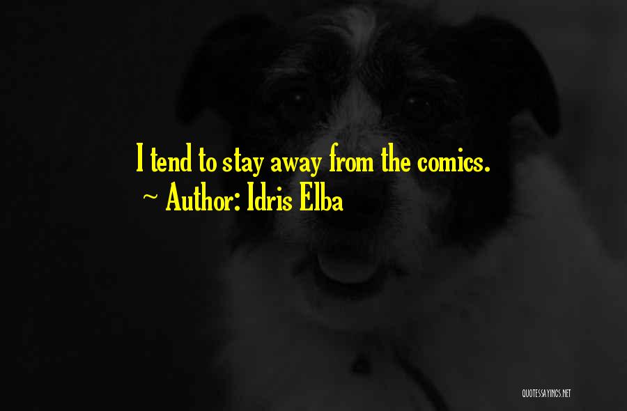 Idris Elba Quotes: I Tend To Stay Away From The Comics.