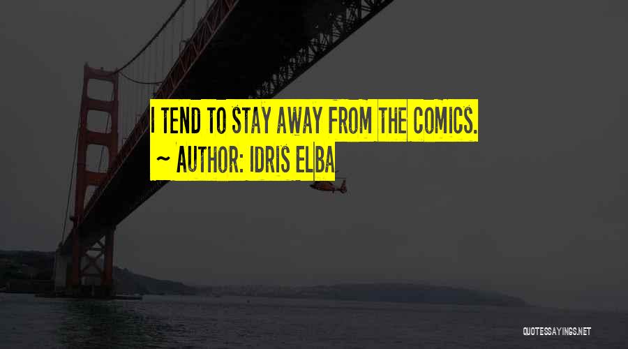 Idris Elba Quotes: I Tend To Stay Away From The Comics.