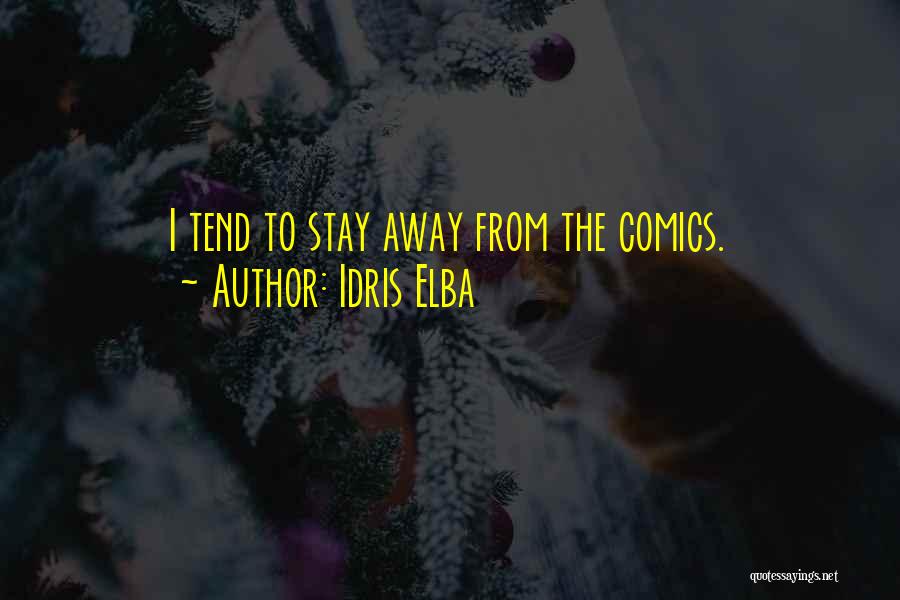 Idris Elba Quotes: I Tend To Stay Away From The Comics.