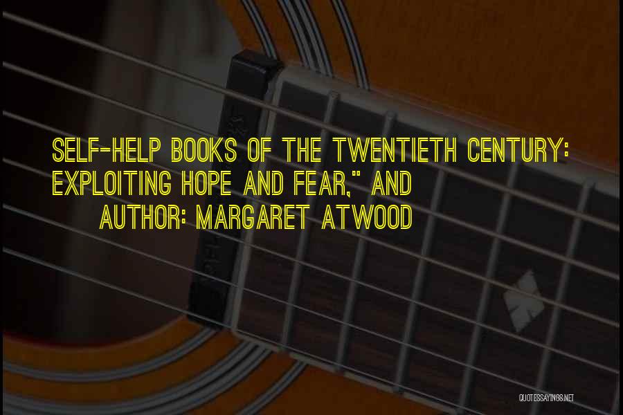 Margaret Atwood Quotes: Self-help Books Of The Twentieth Century: Exploiting Hope And Fear, And