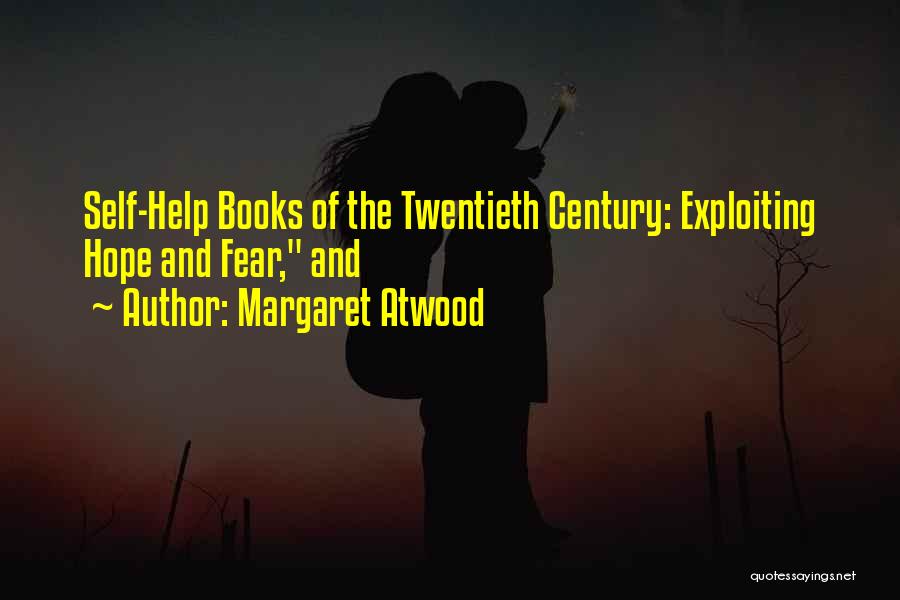 Margaret Atwood Quotes: Self-help Books Of The Twentieth Century: Exploiting Hope And Fear, And