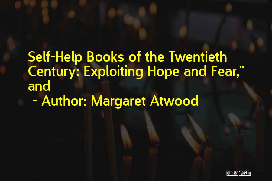 Margaret Atwood Quotes: Self-help Books Of The Twentieth Century: Exploiting Hope And Fear, And
