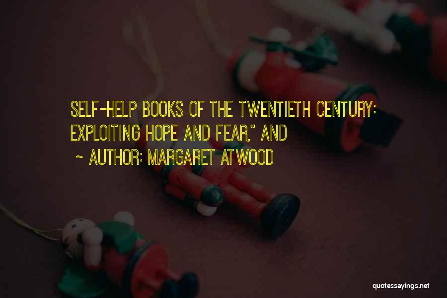 Margaret Atwood Quotes: Self-help Books Of The Twentieth Century: Exploiting Hope And Fear, And