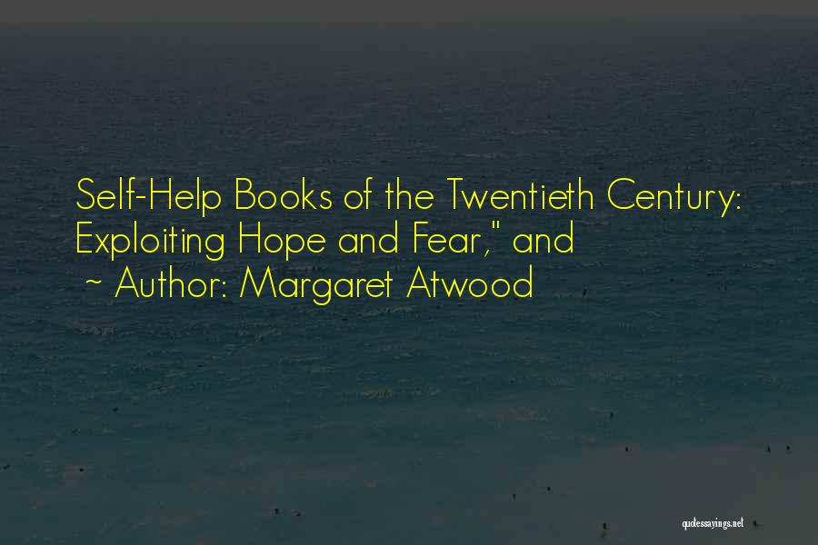 Margaret Atwood Quotes: Self-help Books Of The Twentieth Century: Exploiting Hope And Fear, And