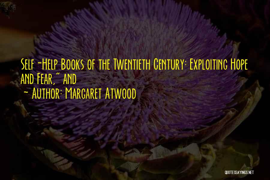 Margaret Atwood Quotes: Self-help Books Of The Twentieth Century: Exploiting Hope And Fear, And
