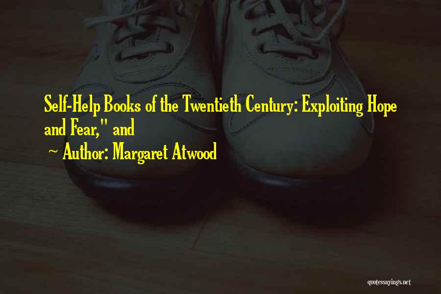 Margaret Atwood Quotes: Self-help Books Of The Twentieth Century: Exploiting Hope And Fear, And