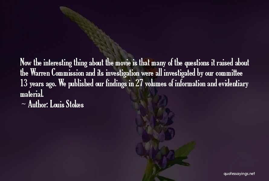 Louis Stokes Quotes: Now The Interesting Thing About The Movie Is That Many Of The Questions It Raised About The Warren Commission And