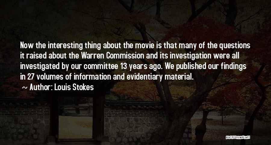 Louis Stokes Quotes: Now The Interesting Thing About The Movie Is That Many Of The Questions It Raised About The Warren Commission And