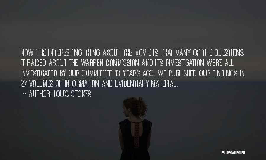 Louis Stokes Quotes: Now The Interesting Thing About The Movie Is That Many Of The Questions It Raised About The Warren Commission And